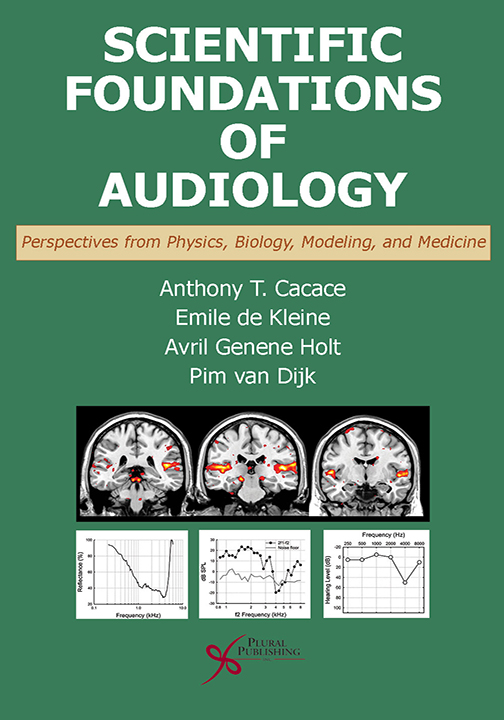 Scientific Foundations of Audiology: Perspectives from Physics, Biology, Modeling, and Medicine